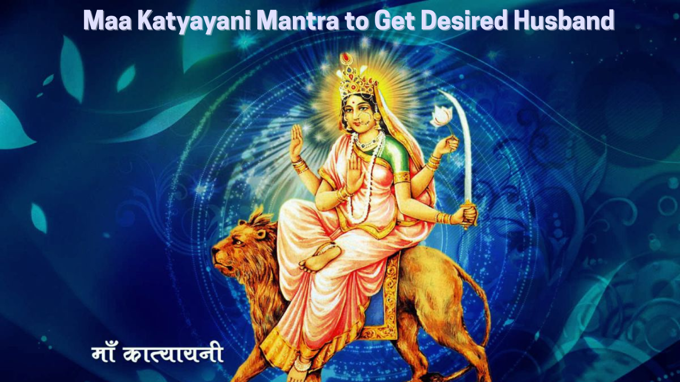 Maa Katyayani Mantra to Get Desired Husband